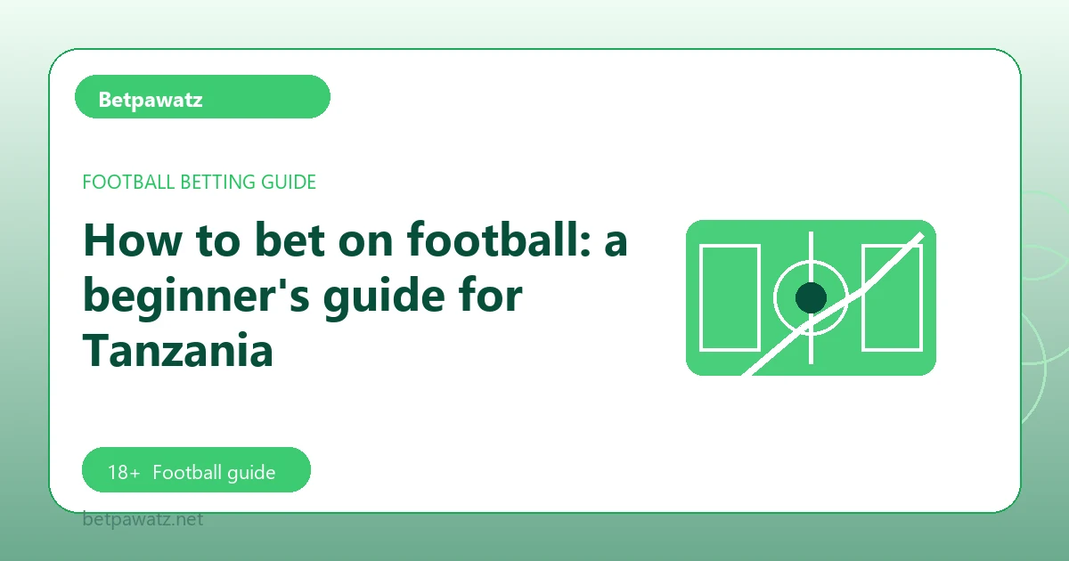 How to bet on football: a beginner's guide for Tanzania - Betpawatz football guide